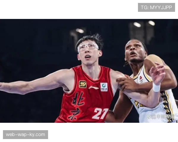 北京首钢挡拆配合瓦解福建联防 周琦低位策应激活外线射手群